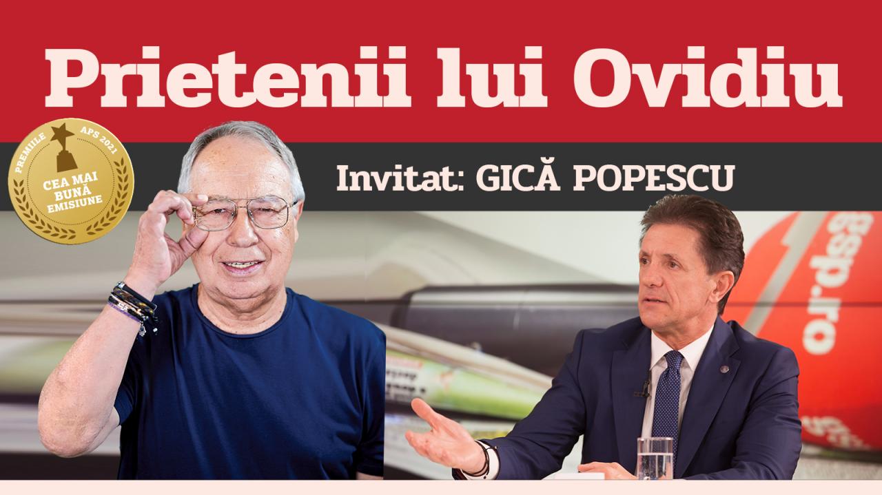 EDIȚIA 202 // Prietenii lui Ovidiu. Invitat special: Gică Popescu