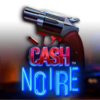 Cash Noire