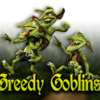 Greedy Goblins