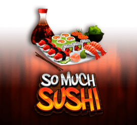 So Much Sushi