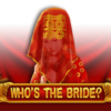 Who’s the Bride?