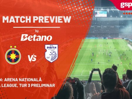 Preview meci FCSB – Drita » Manșa tur a turului 3 preliminar din Europa League