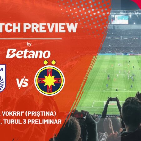 Previzualizare meci Drita – FCSB » Returul turului 3 preliminar din Europa League