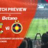 Preview de meci: Go Ahead Eagles – FCSB » Prima rundă în Europa League