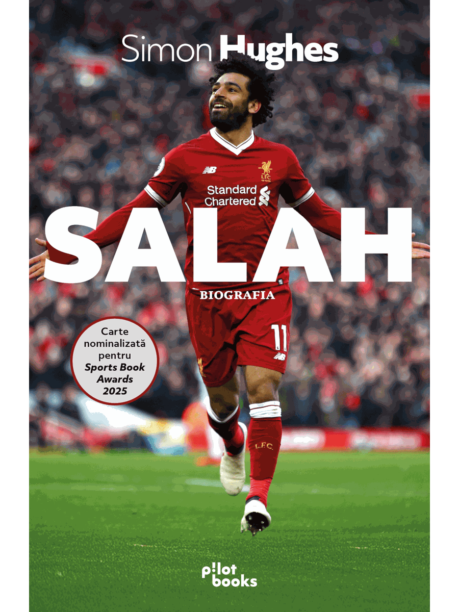 Coperta cărții Salah - Biografia (Editura Pilot Books) Povestea lui Mohamed Salah » Eroul lui Liverpool, între dificultățile fotbalului în Egipt și prețul gloriei de pe Anfield